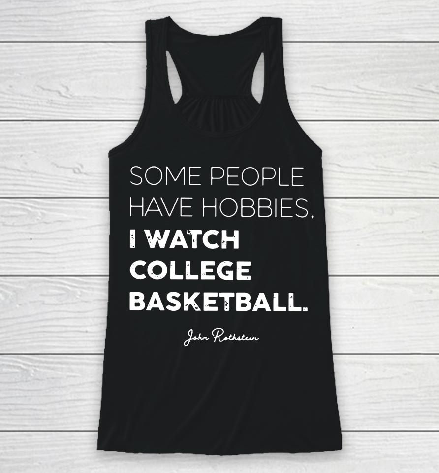 Some People Have Hobbies, I Watch College Basketball Jon Rothstein Racerback Tank