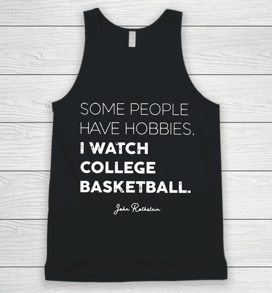 Some People Have Hobbies, I Watch College Basketball Jon Rothstein Unisex Tank Top