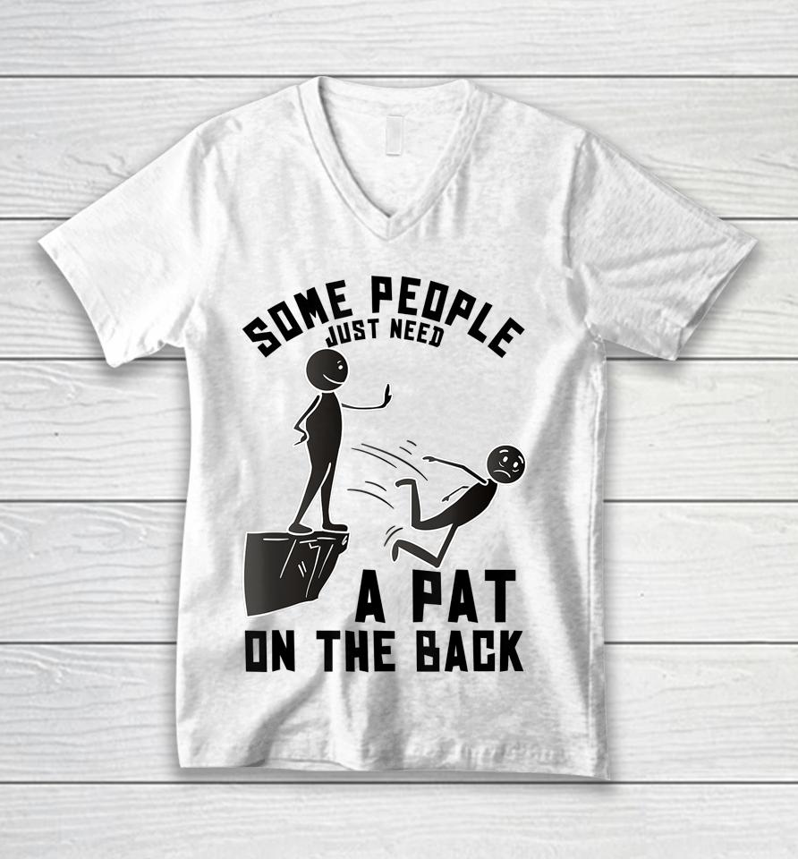 Some People Just Need A Pat On The Back Unisex V-Neck T-Shirt