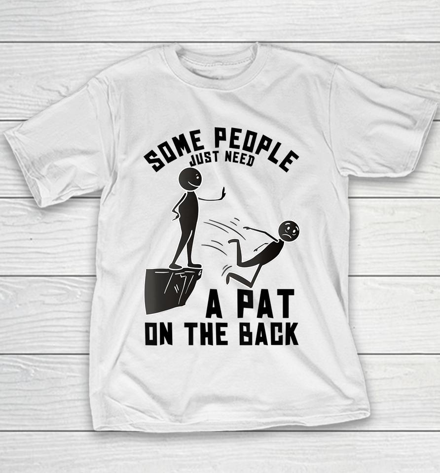 Some People Just Need A Pat On The Back Youth T-Shirt