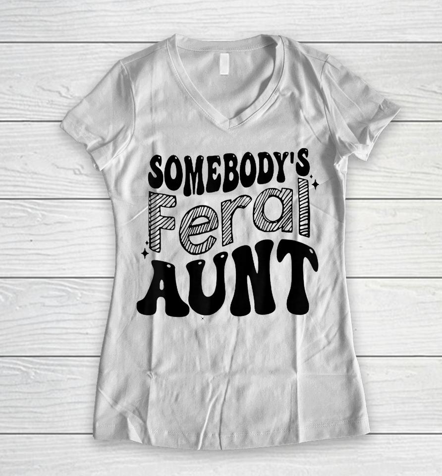 Somebody's Feral Aunt Women V-Neck T-Shirt