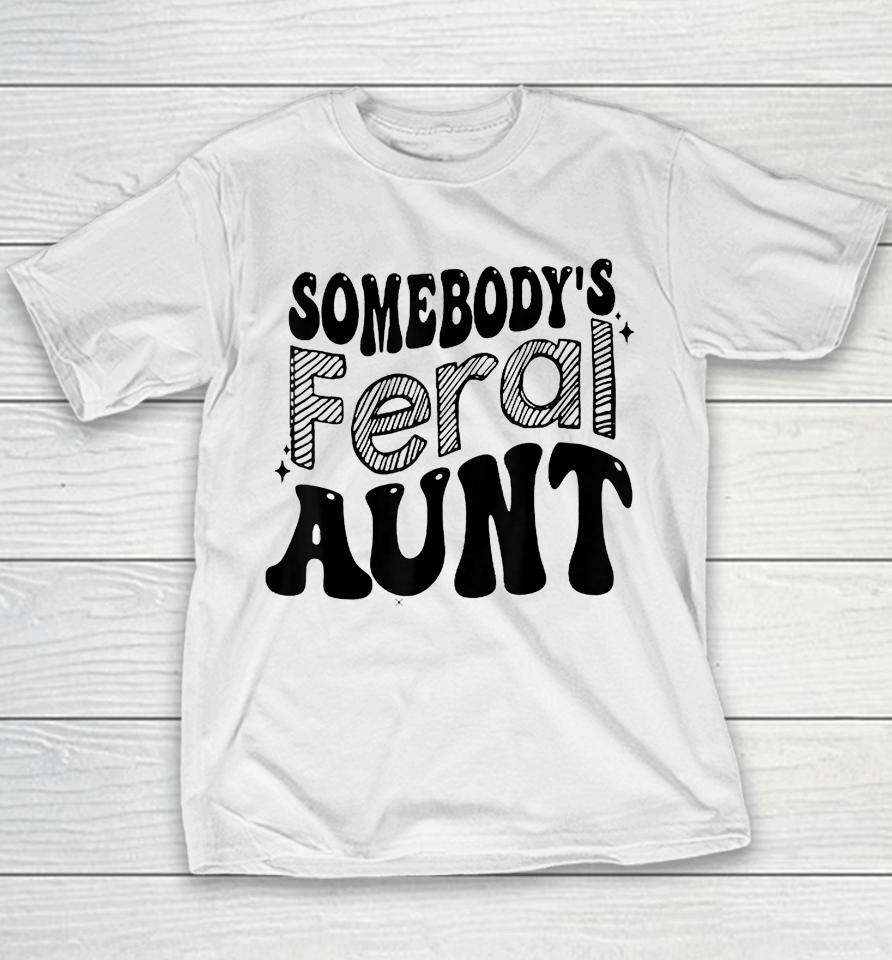 Somebody's Feral Aunt Youth T-Shirt