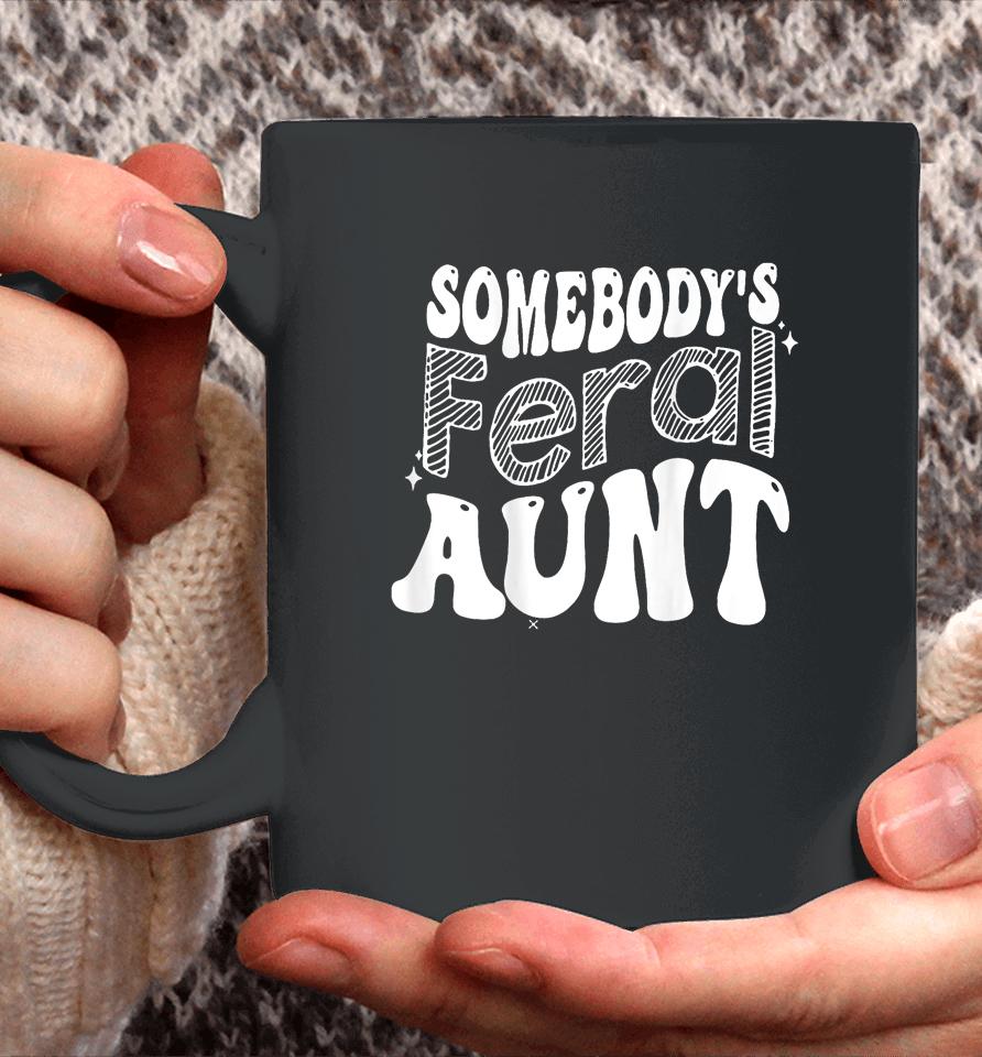 Somebody's Feral Aunt Coffee Mug