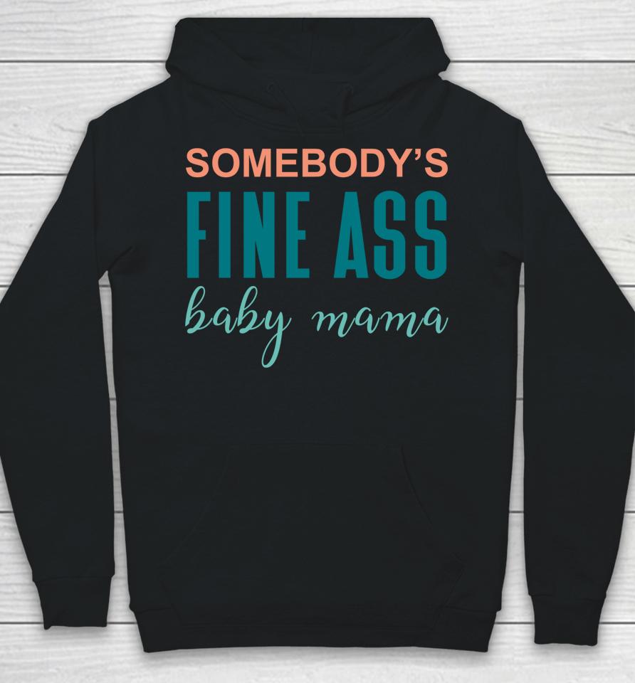 Somebody's Fine A Baby Mama Hoodie
