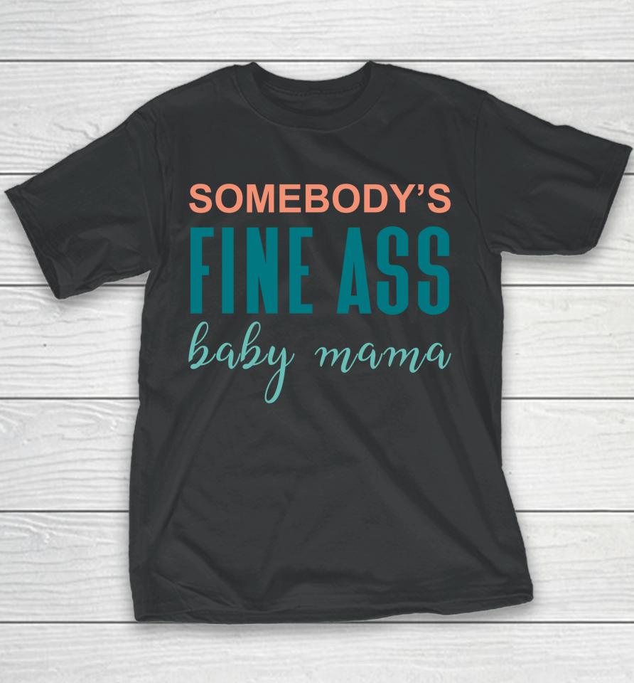 Somebody's Fine A Baby Mama Youth T-Shirt