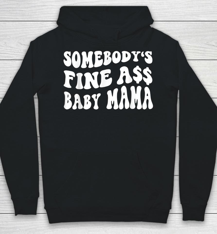 Somebody's Fine Ass Baby Mama Funny Saying Cute Mom Hoodie