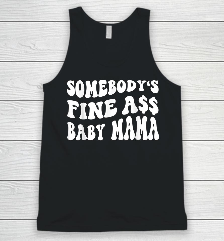 Somebody's Fine Ass Baby Mama Funny Saying Cute Mom Unisex Tank Top