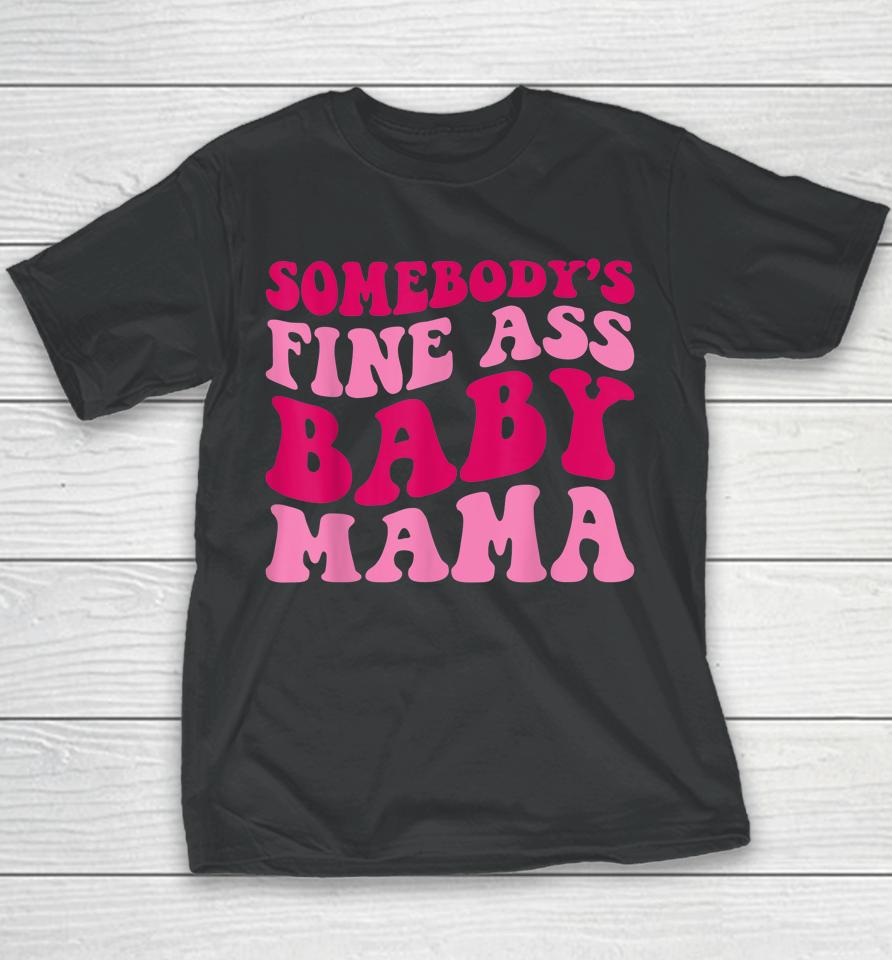 Somebody's Fine Ass Baby Mama Youth T-Shirt