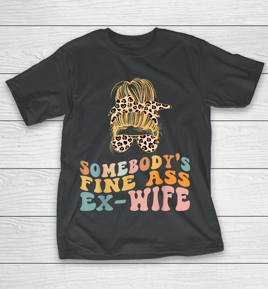 Somebody's Fine Ass Ex-Wife Leopard Messy Bun T-Shirt