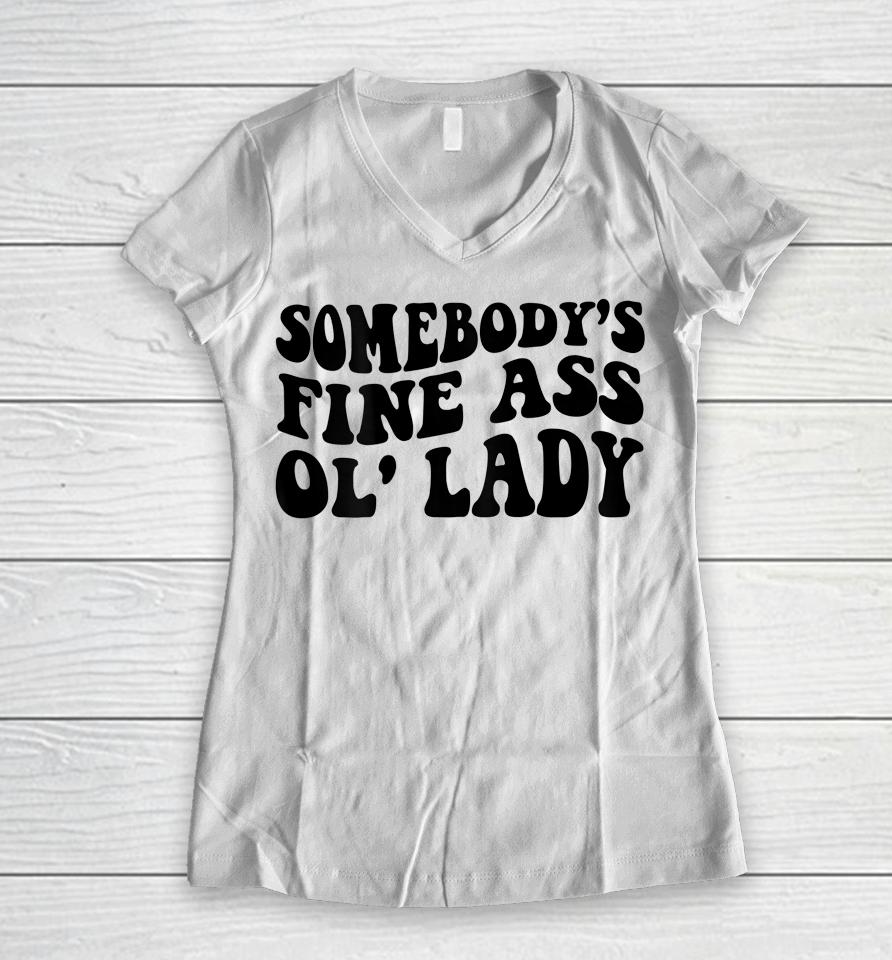 Somebody's Fine Ass Ol' Lady Women V-Neck T-Shirt