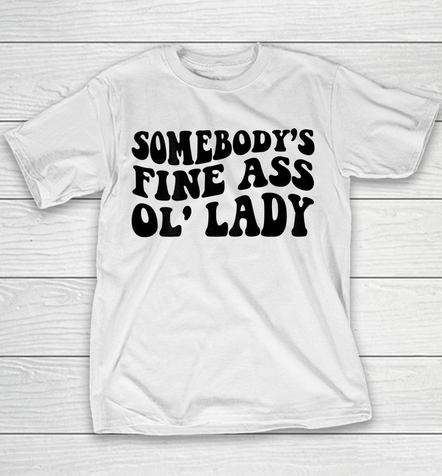 Somebody's Fine Ass Ol' Lady Youth T-Shirt