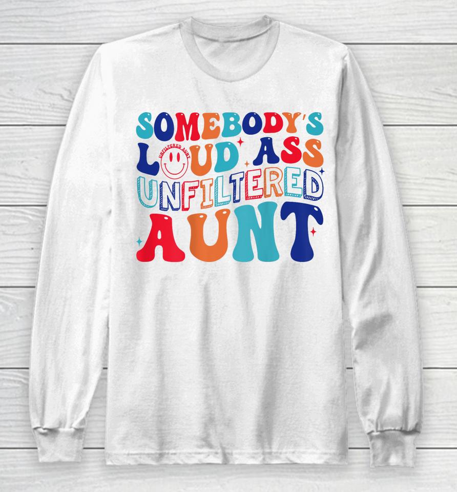 Somebody's Loud Ass Unfiltered Aunt Retro Groovy Long Sleeve T-Shirt