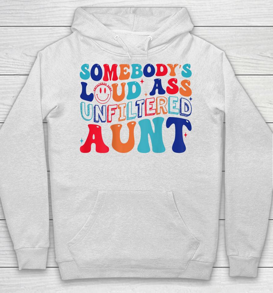 Somebody's Loud Ass Unfiltered Aunt Retro Groovy Hoodie