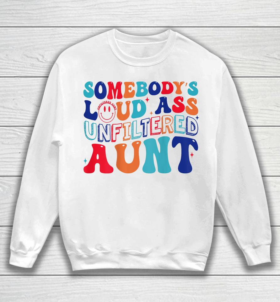 Somebody's Loud Ass Unfiltered Aunt Retro Groovy Sweatshirt