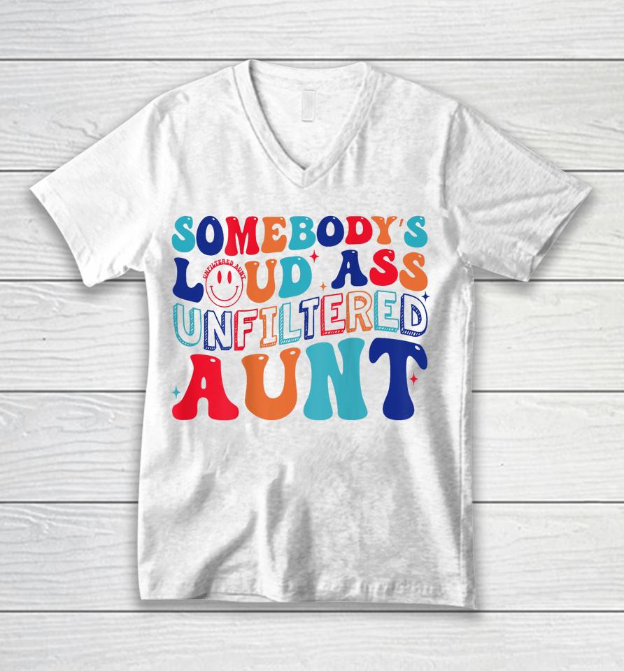Somebody's Loud Ass Unfiltered Aunt Retro Groovy Unisex V-Neck T-Shirt