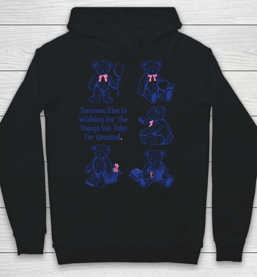 Someone Else Is Wishing For The Things We Take For Granted Hoodie