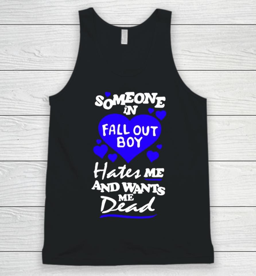 Someone In Fall Out Boy Hates Me And Wants Me Dead Unisex Tank Top