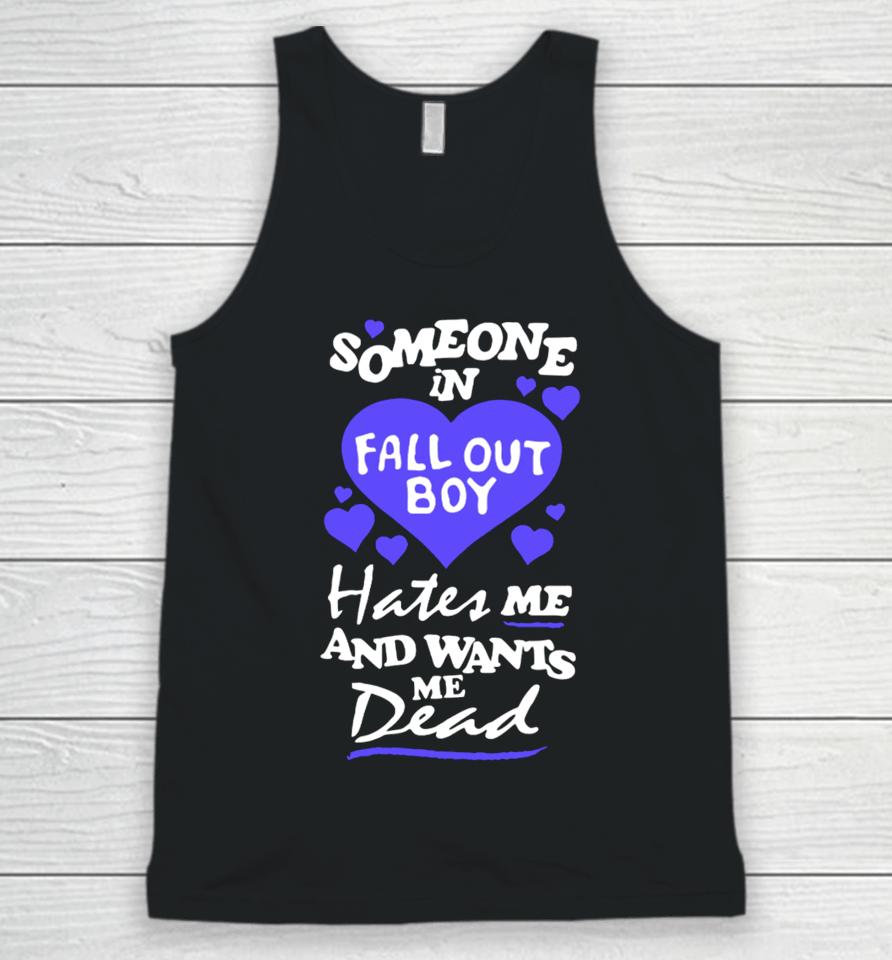 Someone In Fall Out Boy Hates Me And Wants Me Dead Unisex Tank Top