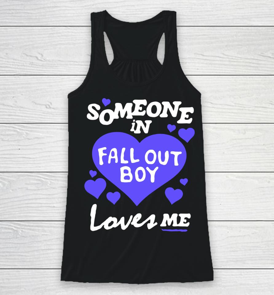 Someone In Fall Out Boy Loves Me Racerback Tank