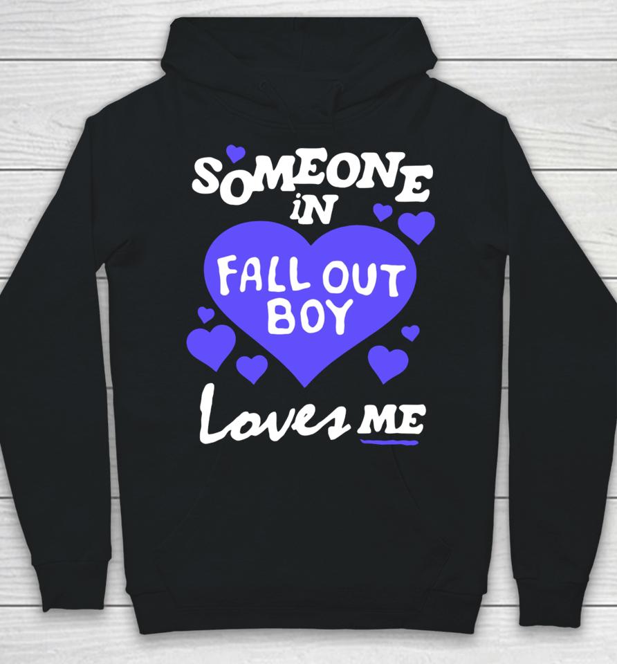 Someone In Fall Out Boy Loves Me Hoodie