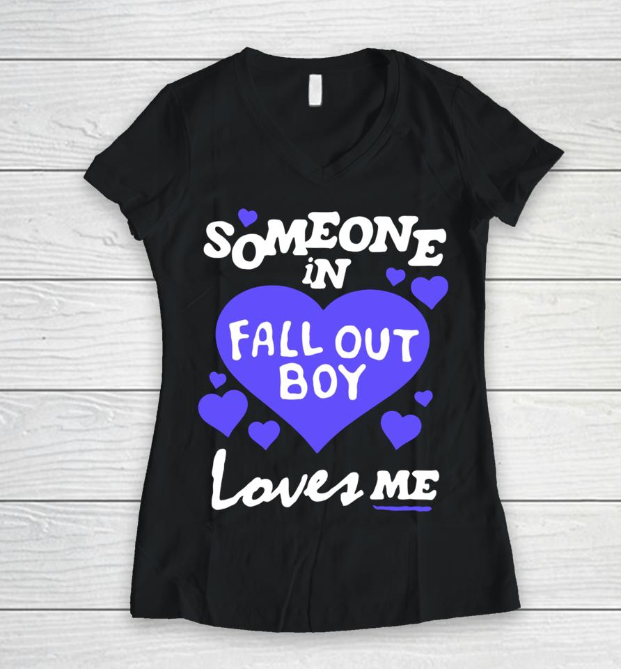 Someone In Fall Out Boy Loves Me Women V-Neck T-Shirt