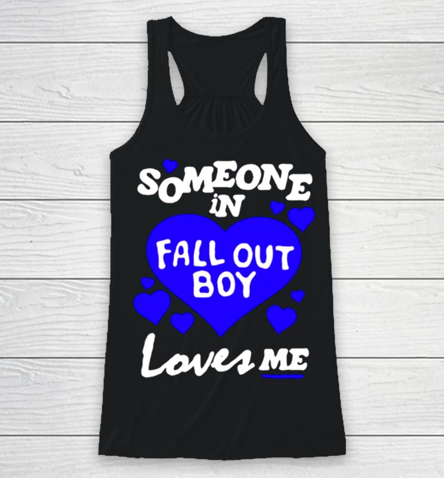 Someone In Fall Out Boy Loves Me Racerback Tank