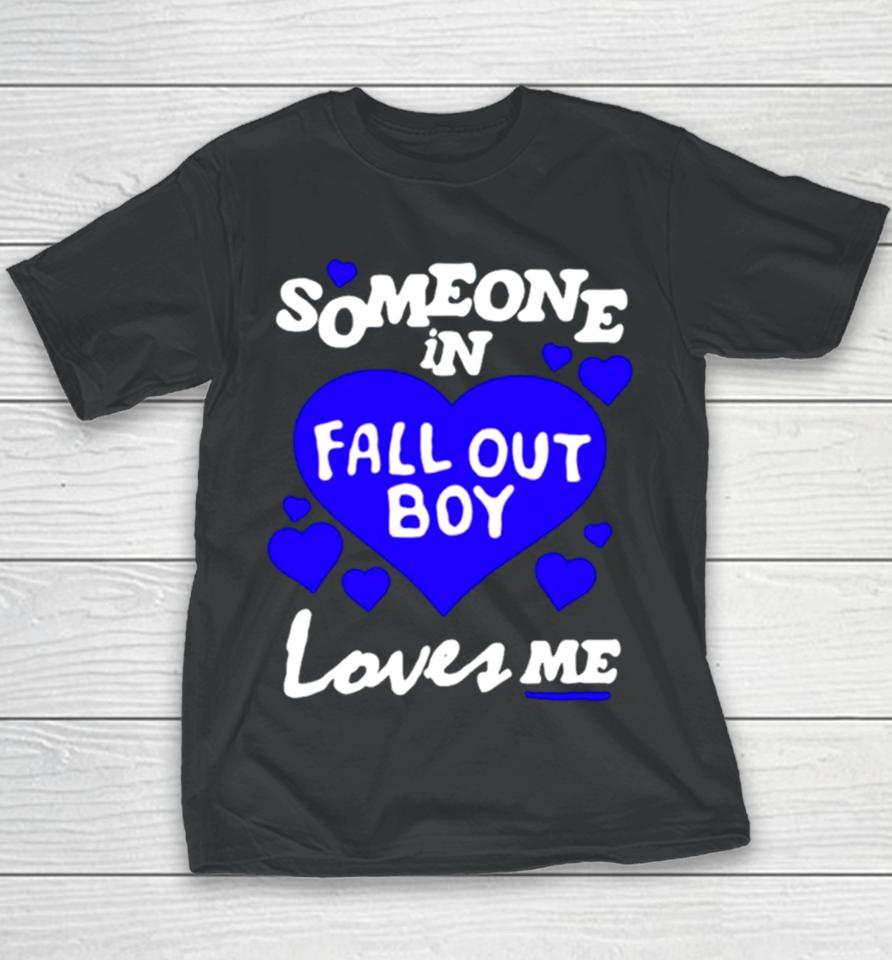 Someone In Fall Out Boy Loves Me Youth T-Shirt