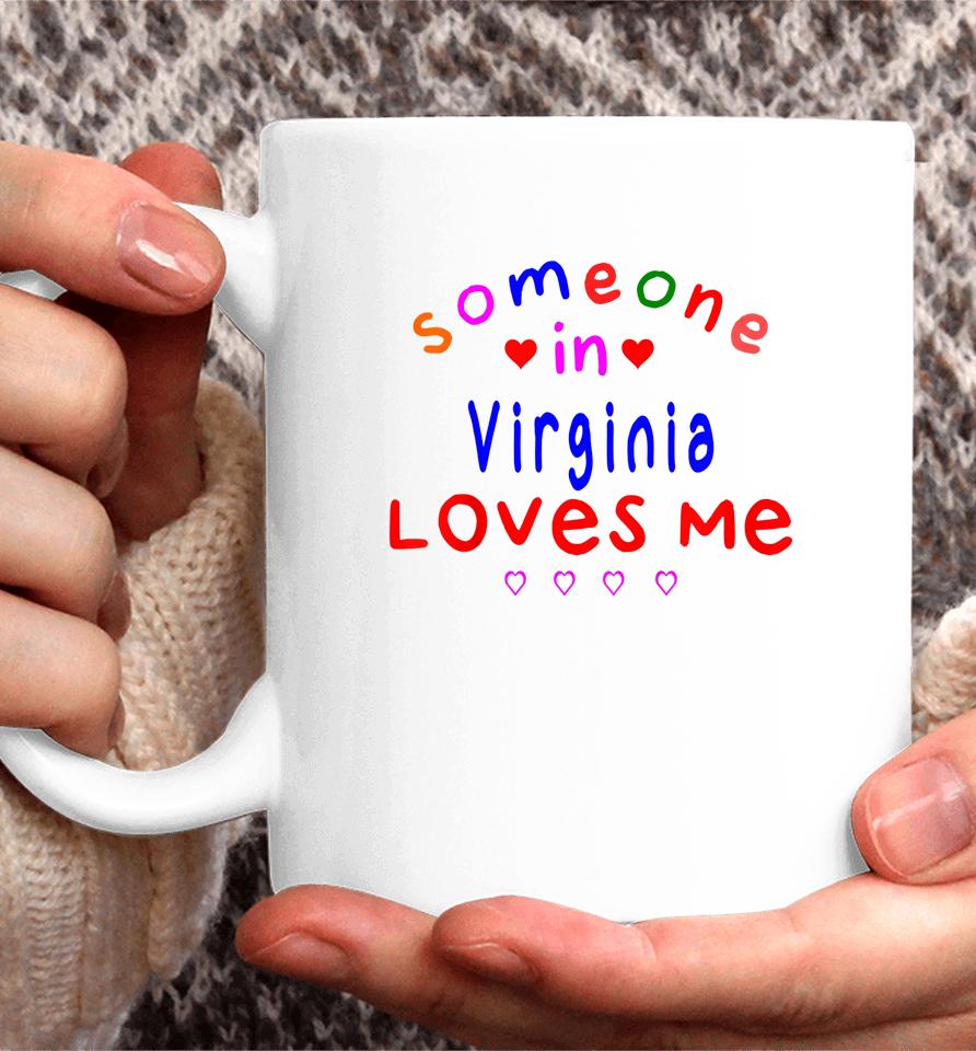 Someone In Virginia Loves Me Coffee Mug