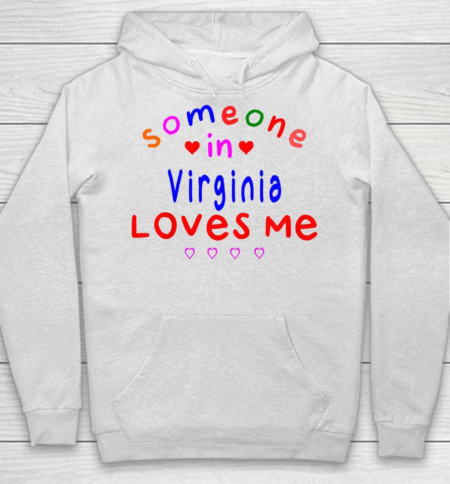 Someone In Virginia Loves Me Hoodie