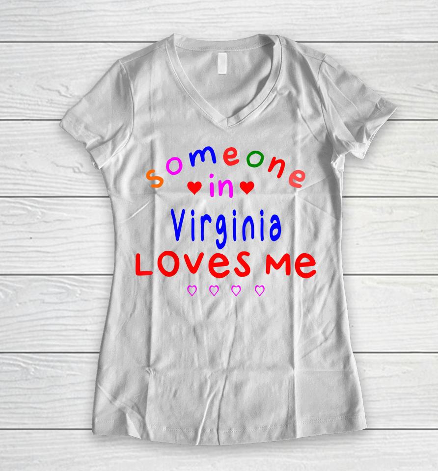 Someone In Virginia Loves Me Women V-Neck T-Shirt