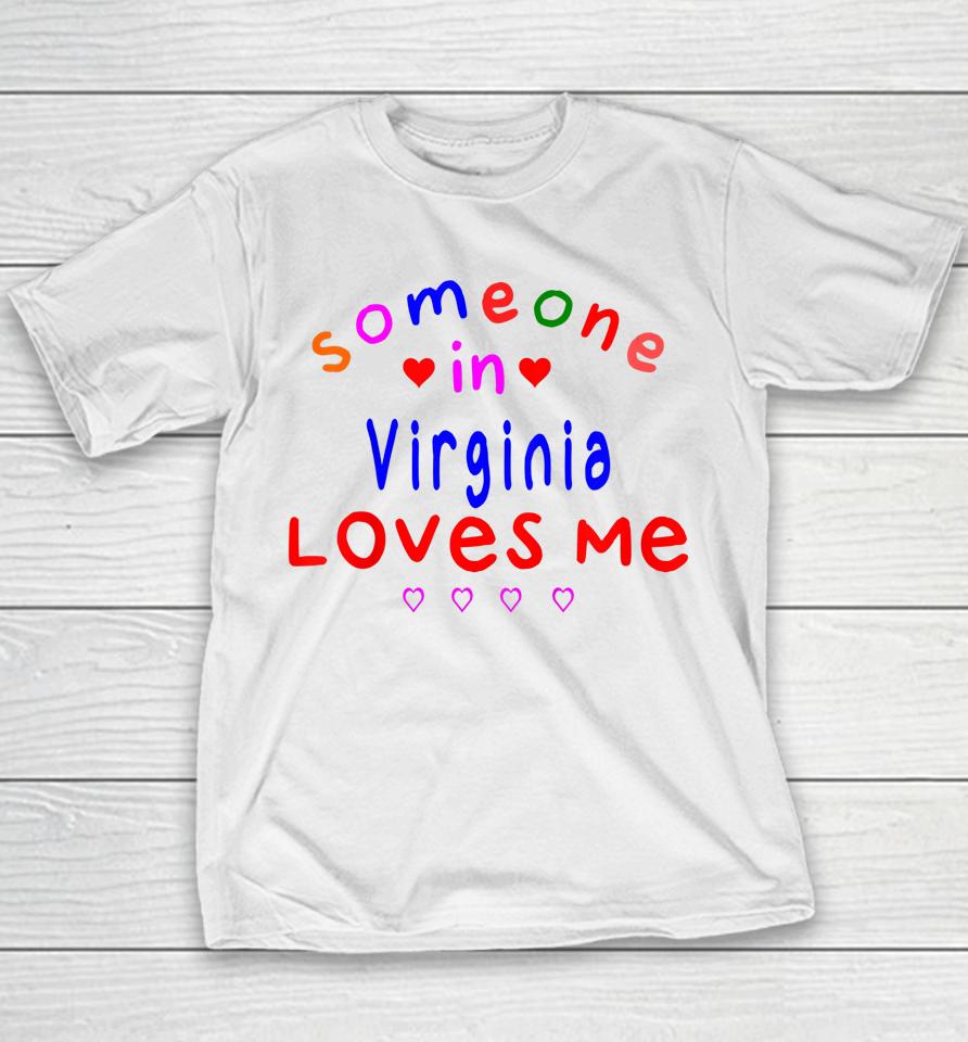 Someone In Virginia Loves Me Youth T-Shirt