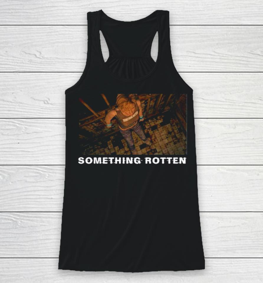 Something Rotten They Look Like Monsters To You Racerback Tank