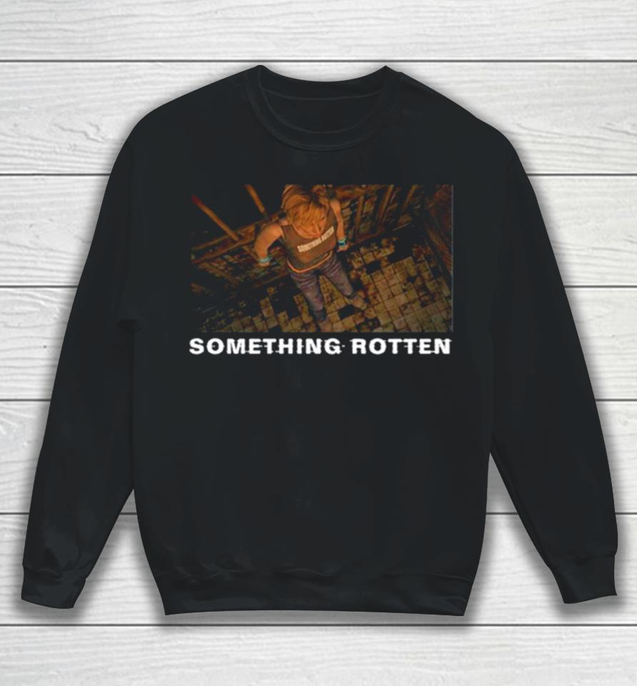 Something Rotten They Look Like Monsters To You Sweatshirt