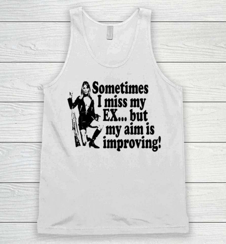 Sometimes I Miss My Ex But My Aim Is Improving Unisex Tank Top