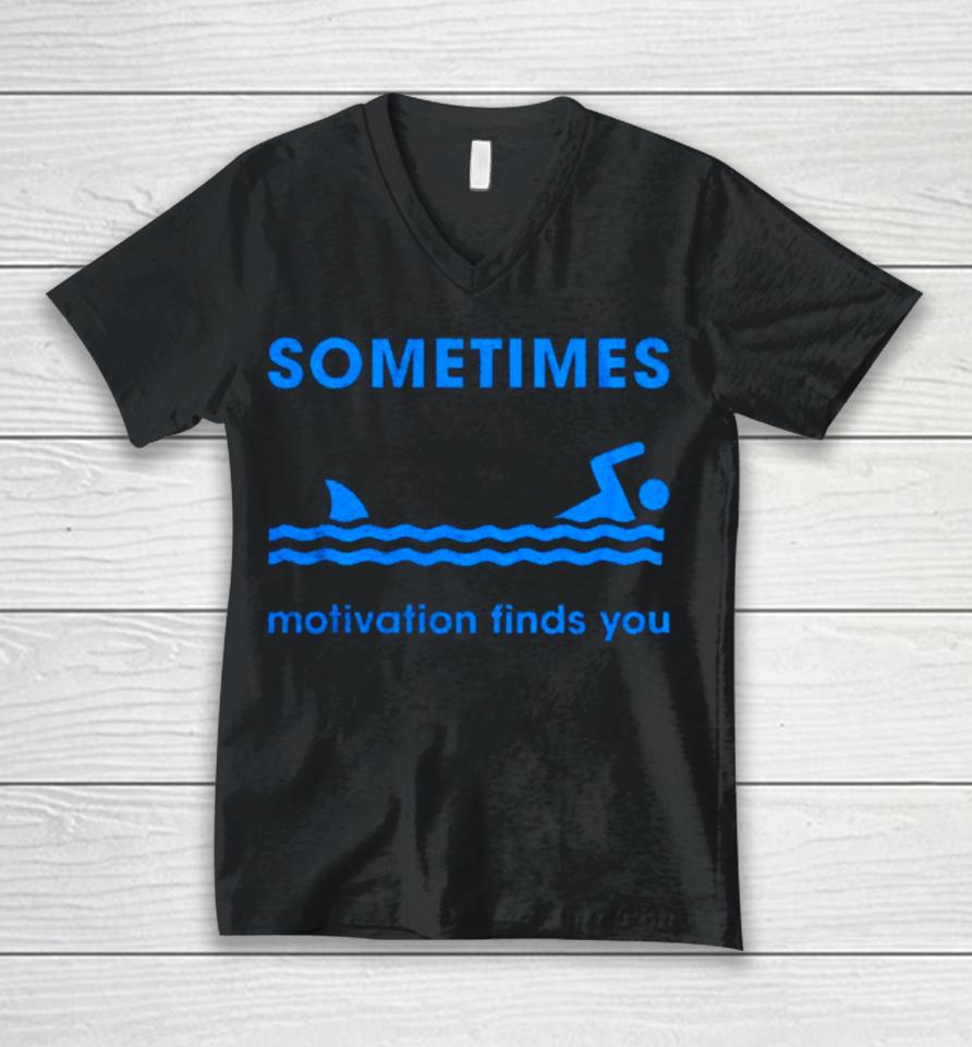 Sometimes Motivation Finds You Unisex V-Neck T-Shirt