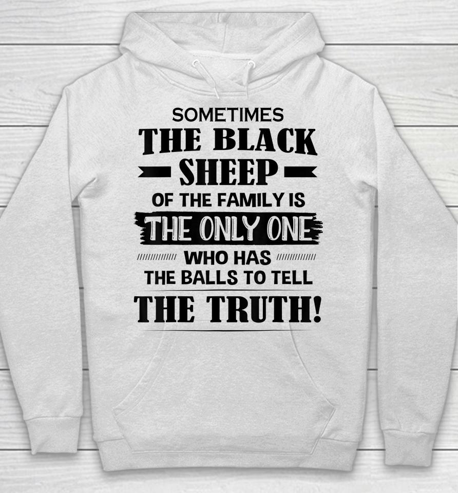 Sometimes The Black Sheep Of The Family Is The Only One Hoodie