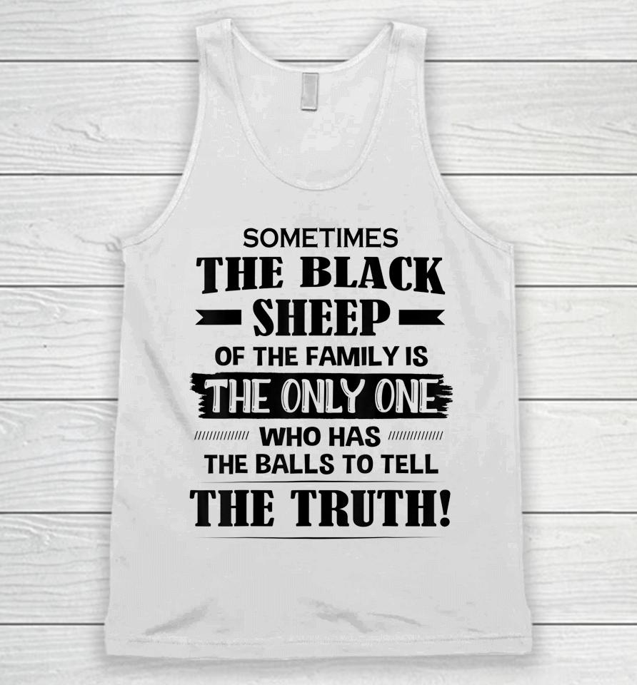 Sometimes The Black Sheep Of The Family Is The Only One Unisex Tank Top