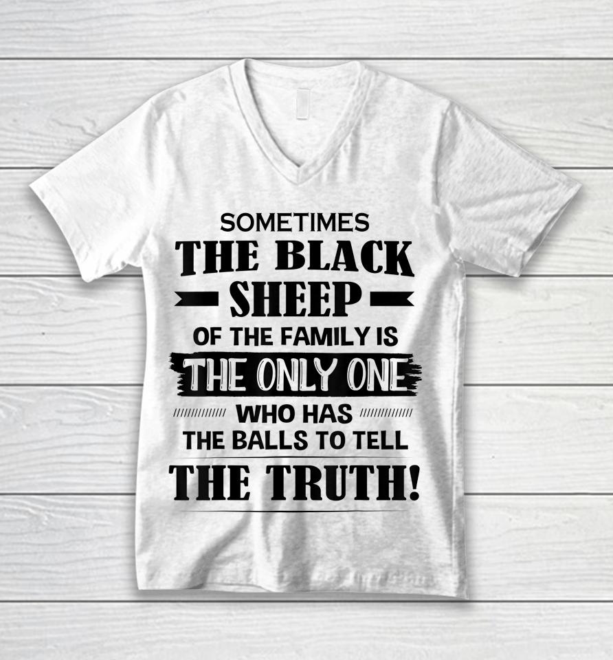 Sometimes The Black Sheep Of The Family Is The Only One Unisex V-Neck T-Shirt