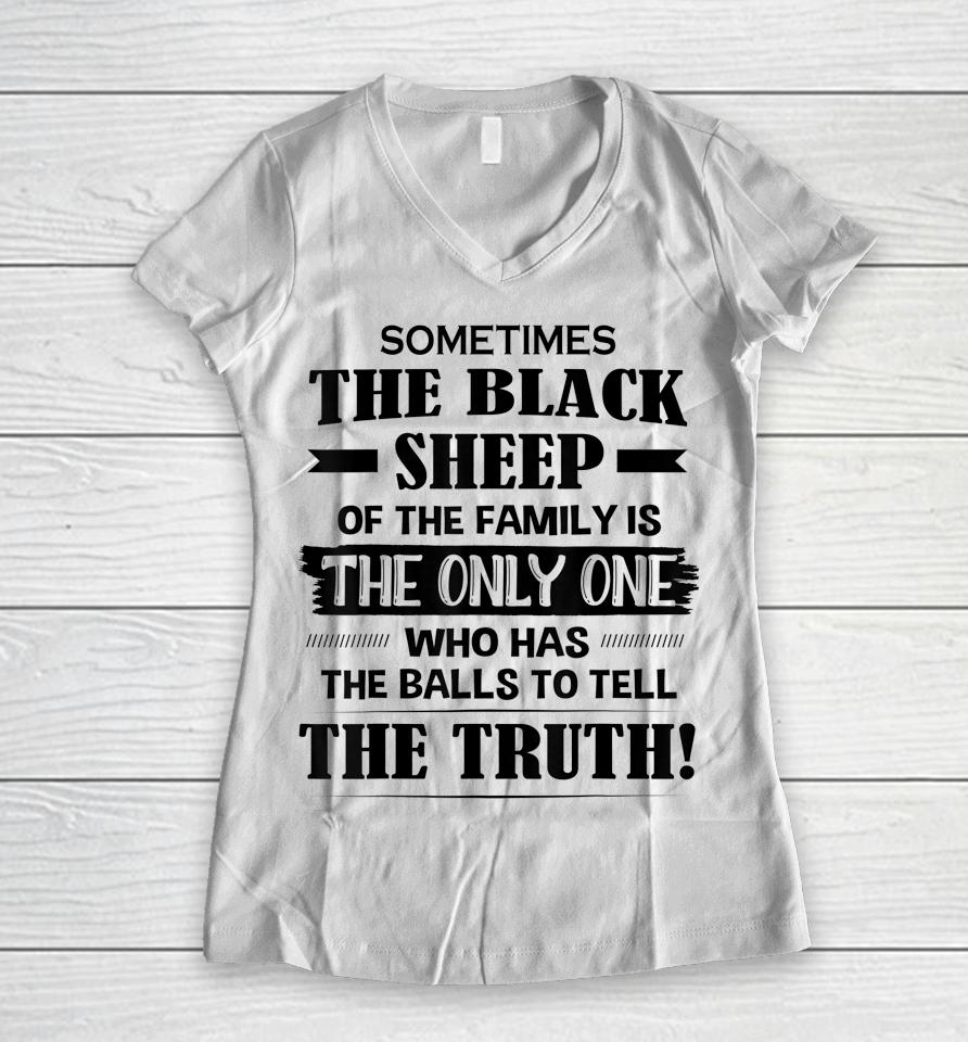 Sometimes The Black Sheep Of The Family Is The Only One Women V-Neck T-Shirt