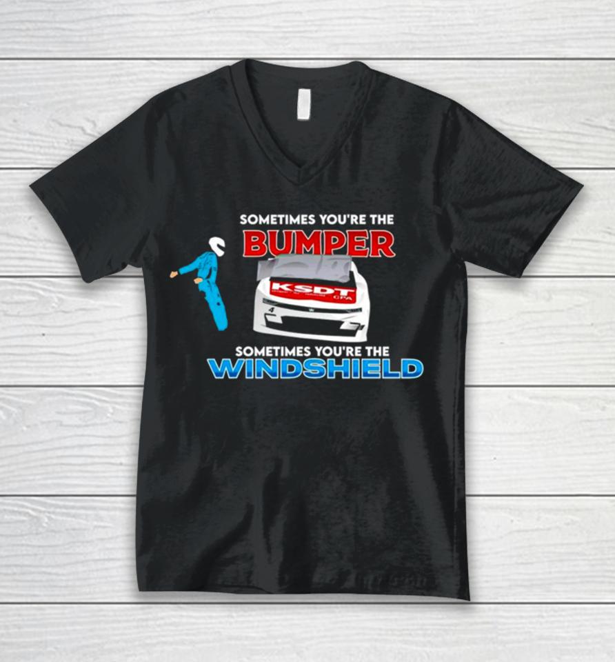 Sometimes You’re The Bumper Sometimes You’re The Windshield Unisex V-Neck T-Shirt