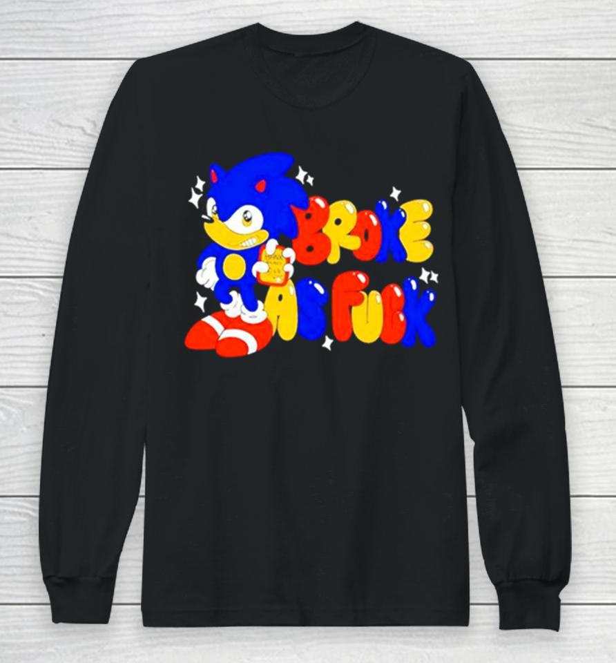 Sonic Broke As Fuck Long Sleeve T-Shirt
