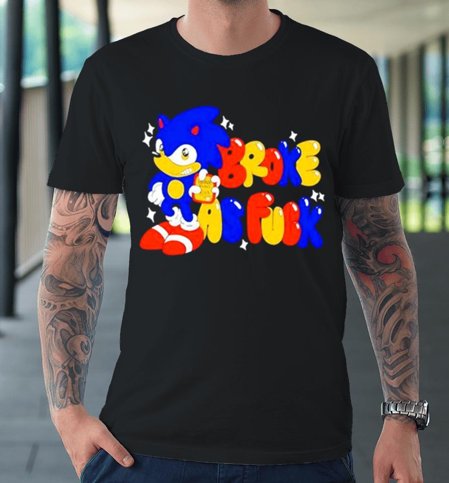 Sonic Broke As Fuck Premium T-Shirt