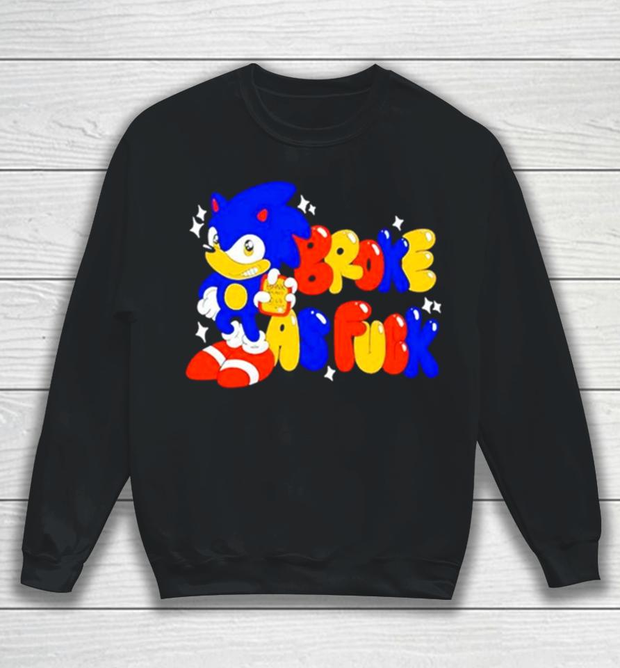Sonic Broke As Fuck Sweatshirt