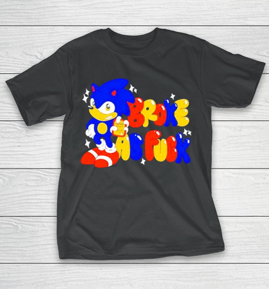 Sonic Broke As Fuck T-Shirt