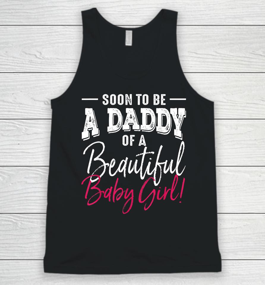 Soon To Be A Daddy Baby Girl Expecting Father Gift Unisex Tank Top