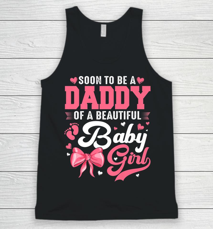 Soon To Be A Daddy Of A Beautiful Baby Girl Gender Reveal Unisex Tank Top