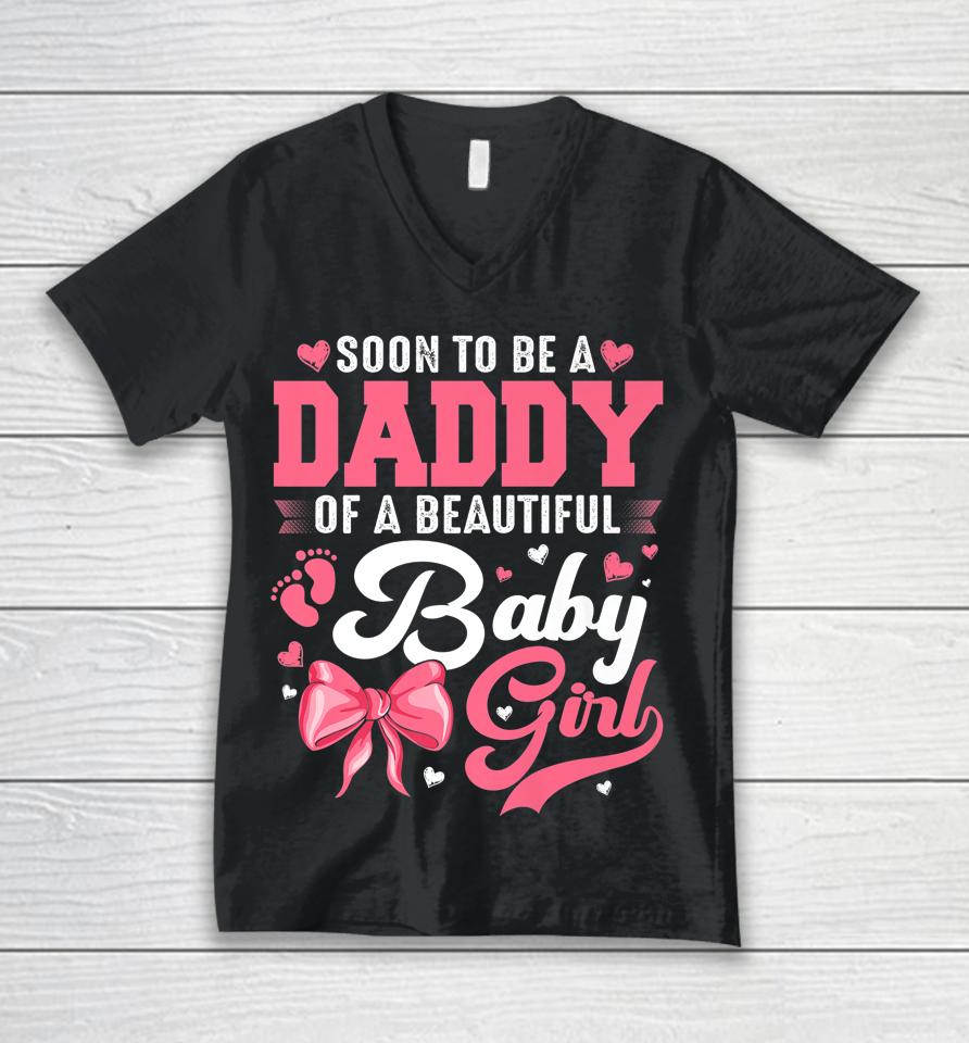 Soon To Be A Daddy Of A Beautiful Baby Girl Gender Reveal Unisex V-Neck T-Shirt