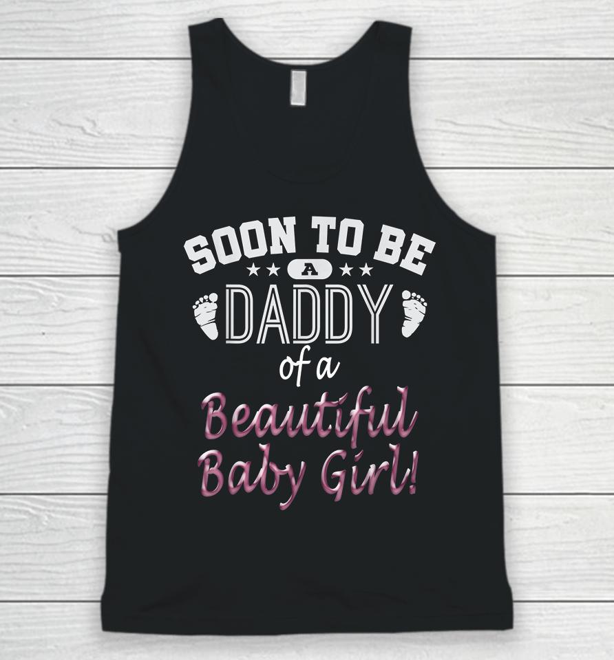 Soon To Be A Daddy Of A Beautiful Baby Girl Unisex Tank Top