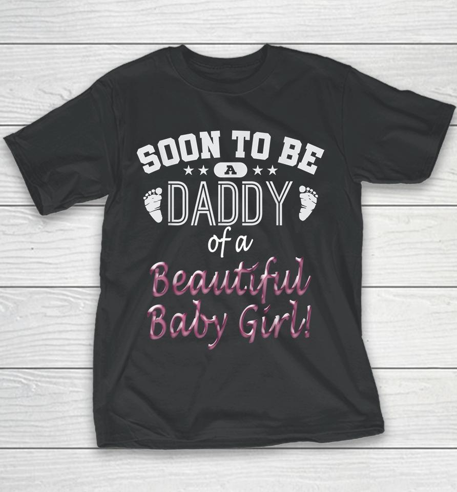 Soon To Be A Daddy Of A Beautiful Baby Girl Youth T-Shirt