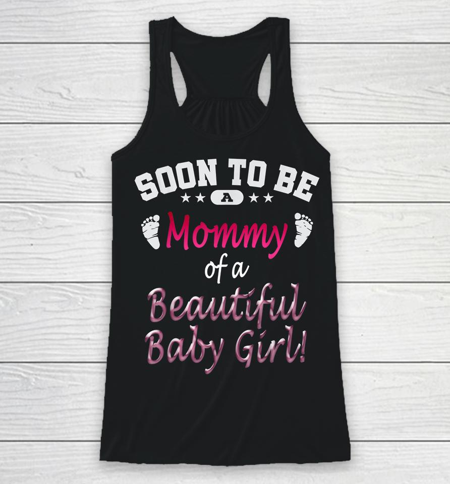 Soon To Be A Mommy Of A Beautiful Baby Girl Racerback Tank